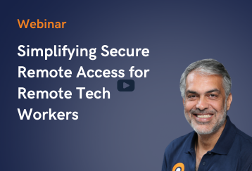 Simplifying Secure Remote Access for Remote Tech Workers